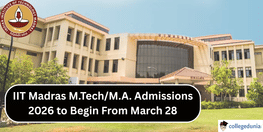IIT Madras MTech MA  Admissions 2026 to Begin From March 28 Check Details Now